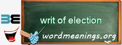 WordMeaning blackboard for writ of election